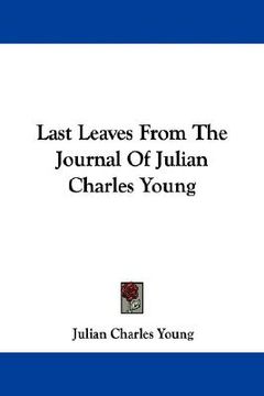 portada last leaves from the journal of julian charles young (en Inglés)