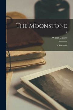portada The Moonstone: a Romance; 1 (in English)