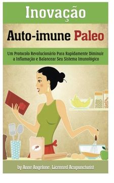 portada Inovacao Auto-immune Paleo: Um Protocolo Revolucionario Para Rapidamente Diminuir a Inflamacao e Balancear Seu Sistema Imunologico (en Portugués)