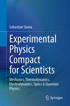 portada Experimental Physics Compact for Scientists: Mechanics, Thermodynamics, Electrodynamics, Optics & Quantum Physics (en Inglés)