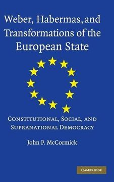 portada Weber, Habermas and Transformations of the European State Hardback: Constitutional, Social, and Supra-National Democracy (en Inglés)