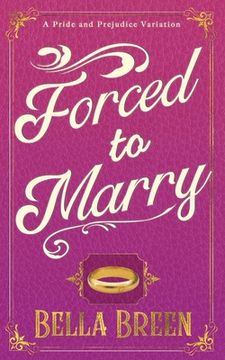 portada Forced to Marry: A Pride and Prejudice Variation (in English)