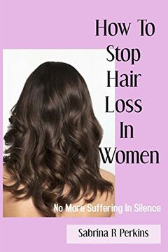 portada How to Stop Hair Loss in Women: No More Suffering in Silence (in English)