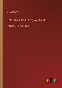 portada Tales from the Arabic; Vol.3 of 3: Volume 3 - in large print (en Inglés)