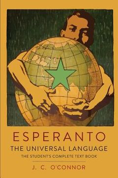 portada Esperanto: The Universal Language: The Student's Complete Text Book; Containing Full Grammar, Exercises, Conversations, Commercia (en Inglés)