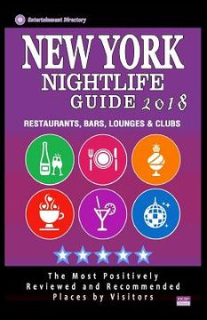 portada New York Nightlife Guide 2018: Best Rated Nightlife Spots in New York City, NY - 500 Restaurants, Bars, Lounges and Clubs recommended for Visitors, 2 (en Inglés)