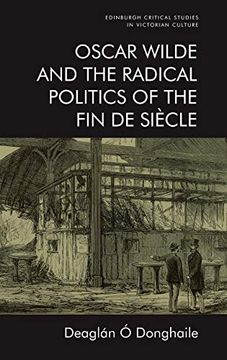 portada Oscar Wilde and the Radical Politics of the fin de Siècle (Edinburgh Critical Studies in Victorian Culture)