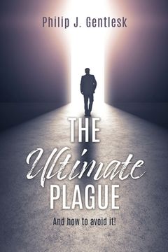 portada The Ultimate Plague: And how to avoid it! (in English)