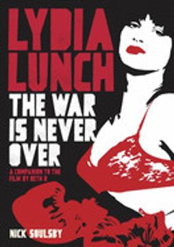 portada Lydia Lunch: The war is Never Over: A Companion to the Film by Beth b (en Inglés)