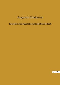portada Souvenirs d'un hugolâtre la génération de 1830 (en Francés)