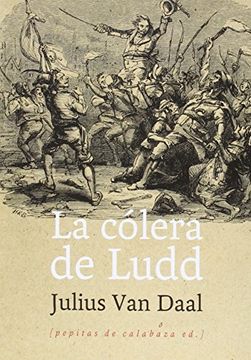 portada La Colera de Ludd: La Lucha de Clases en Inglaterra al Alba de la Revolucion Industrial (in Spanish)