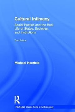 portada Cultural Intimacy: Social Poetics and the Real Life of States, Societies, and Institutions (en Inglés)