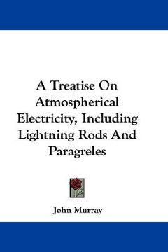 portada a treatise on atmospherical electricity, including lightning rods and paragreles (in English)