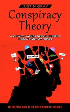 portada Conspiracy Theory: A Quincy Harker Demon Hunter Urban Fantasy Novel (The Skeptoid Guide To The Truth Behind The Theories) (en Inglés)