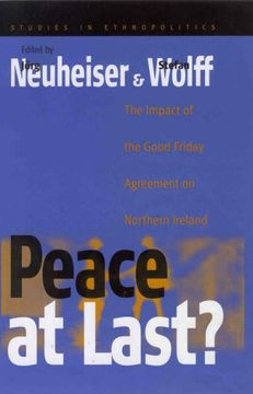 portada Peace at Last? The Impact of the Good Friday Agreement on Northern Ireland (Studies in Ethnopolitics) (en Inglés)