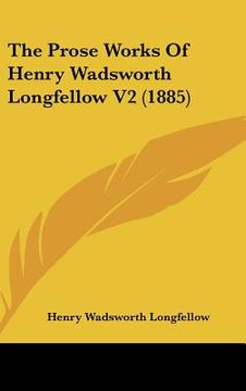 portada the prose works of henry wadsworth longfellow v2 (1885) (en Inglés)