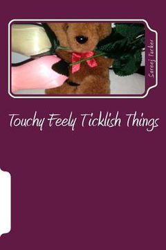 portada Touchy Feely Ticklish Things (en Inglés)