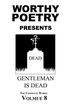 portada WORTHY POETRY: GentleMan Is Dead: Volume 8 (The Complete Works)