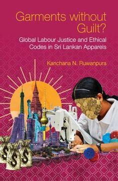 portada Garments Without Guilt?: Global Labour Justice and Ethical Codes in Sri Lankan Apparels (en Inglés)