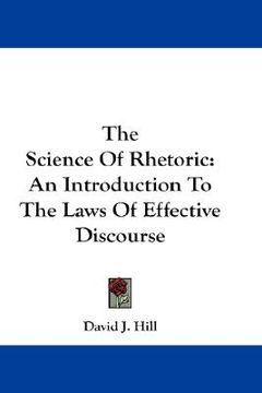 portada the science of rhetoric: an introduction to the laws of effective discourse