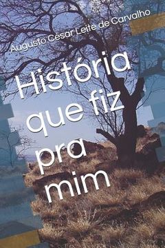 portada História Que Fiz Pra MIM (en Portugués)