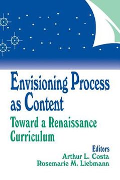portada envisioning process as content: toward a renaissance curriculum (in English)