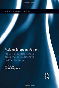 portada Making European Muslims: Religious Socialization Among Young Muslims in Scandinavia and Western Europe (en Inglés)