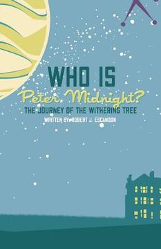 portada Who is Peter Midnight?: The Journey of the Withering Tree (en Inglés)