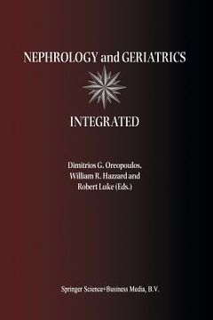 portada Nephrology and Geriatrics Integrated: Proceedings of the Conference on Integrating Geriatrics Into Nephrology Held in Jasper, Alberta, Canada, July 31 (en Inglés)