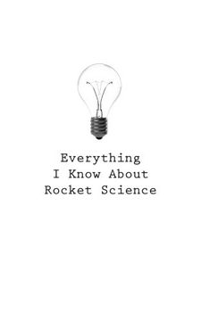 portada Everything I Know About Rocket Science (Volume 76)