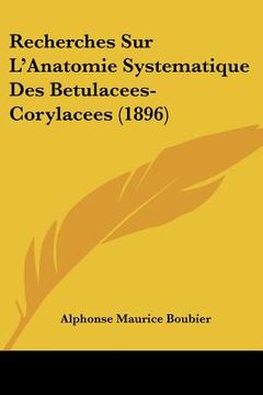 portada Recherches Sur L'Anatomie Systematique Des Betulacees-Corylacees (1896) (en Francés)