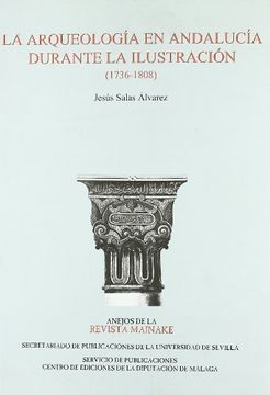 portada La arqueología en Andalucía durante la Ilustración (1736-1808) (Serie Historia y Geografía)