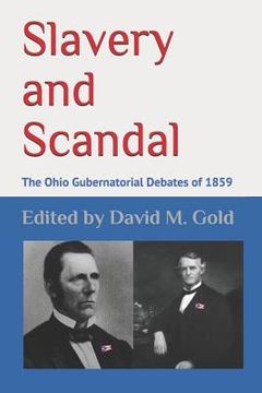 portada Slavery and Scandal: The Ohio Gubernatorial Debates of 1859 (en Inglés)