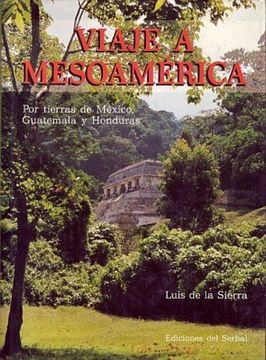 portada viaje a mesoamérica por tierras de méxico, guatemala y honduras