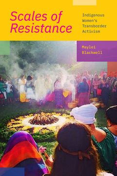 portada Scales of Resistance: Indigenous Women's Transborder Activism (in English)
