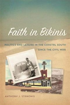 portada Faith in Bikinis: Politics and Leisure in the Coastal South Since the Civil war (Politics and Culture in the Twentieth-Century South) (en Inglés)
