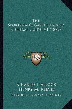 portada the sportsman's gazetteer and general guide, v1 (1879) (en Inglés)