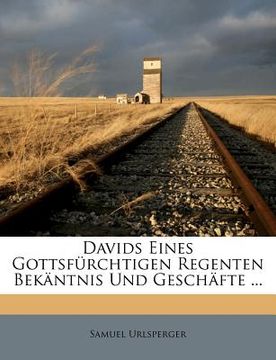 portada Davids Eines Gottsfurchtigen Regenten Bekantnis Und Geschafte ... (en Alemán)