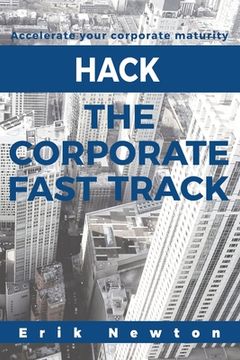portada Hack the Corporate Fast Track: Accelerate your corporate maturity (in English)
