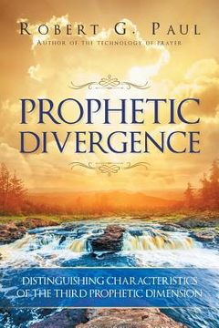 portada Prophetic Divergence: Distinguishing Characteristics of the Third Prophetic Dimension (en Inglés)