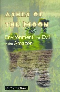 portada ashes of the moon: environment and evil in the amazon