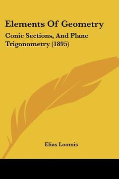 portada elements of geometry: conic sections, and plane trigonometry (1895) (en Inglés)