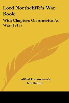 portada lord northcliffe's war book: with chapters on america at war (1917) (en Inglés)