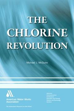 portada the chlorine revolution:: the history of water disinfection and the fight to save lives