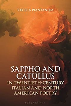 portada Sappho and Catullus in Twentieth-Century Italian and North American Poetry (Bloomsbury Studies in Classical Reception) (en Inglés)