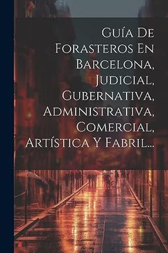 portada Guía de Forasteros en Barcelona, Judicial, Gubernativa, Administrativa, Comercial, Artística y Fabril.