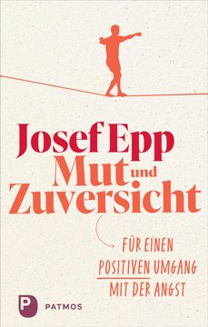 Mut und Zuversicht: Fr einen positiven Umgang mit der Angst (in German)