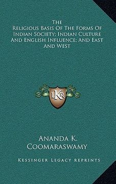 portada the religious basis of the forms of indian society; indian culture and english influence; and east and west