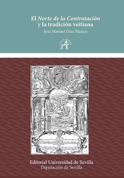 portada El Norte de la Contratación y la Tradición Veitiana: Un Itinerario del Siglo de oro al Pensamiento Histórico Moderno