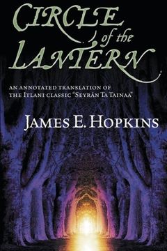 portada Circle of the Lantern: An Annotated Translation of the Itlani Classic: "Seyrán ta Tainaa"